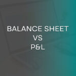 Balance Sheet vs P&L: How Do They Differ? 4 Balance sheet and P&L thumbnail