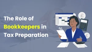 The Role of Bookkeepers in Tax Preparation