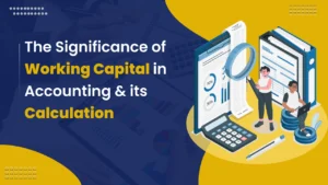 The Significance of Working Capital in Accounting its Calculation