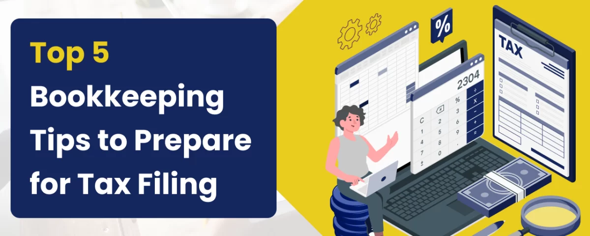 Top 5 Bookkeeping Tips to Prepare for Tax Filing 6 5 Bookkeeping Tips to Prepare for Tax Filing