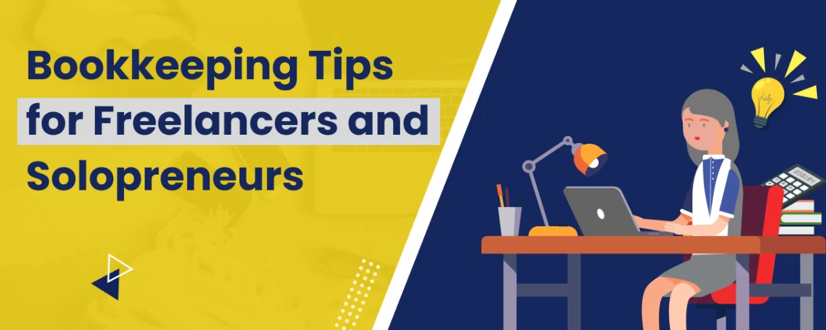 Bookkeeping Tips for Freelancers and Solopreneurs 6 Bookkeeping Tips for Freelancer and Solopreneur