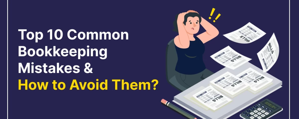Top 10 Common Bookkeeping Mistakes and How to Avoid Them 6 Common Bookkeeping Mistakes & How to Avoid Them