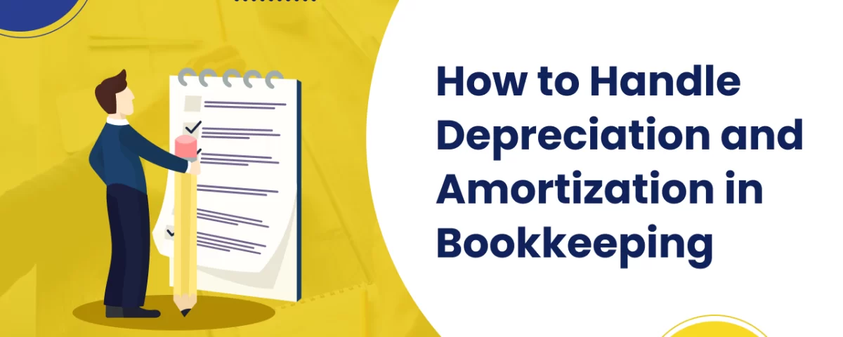 How to Handle Depreciation and Amortization in Bookkeeping 6 Handle Depreciation and Amortization in Bookkeeping