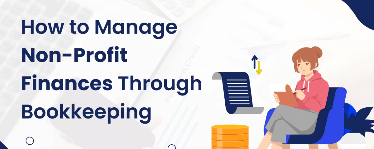 How to Manage Non-Profit Finances Through Bookkeeping 6 Manage Non-Profit Finances Through Bookkeeping