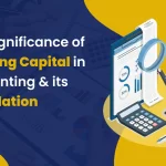 What Is Working Capital in Accounting and How It Works? 4 The Significance of Working Capital in Accounting and it s Calculation